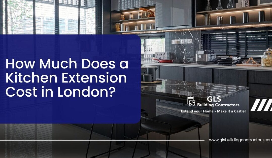 Kitchen Extension Cost London 2025 — What Affects the Price & How to Plan It Properly
